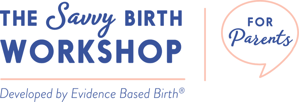 Logo that reads The Savvy Birth Workshop Developed by Evidence Based Birth, with a thought bubble that says For Parents.  new jersey childbirth prep, morristown childbirth prep, montclair baby class, montclair birth class